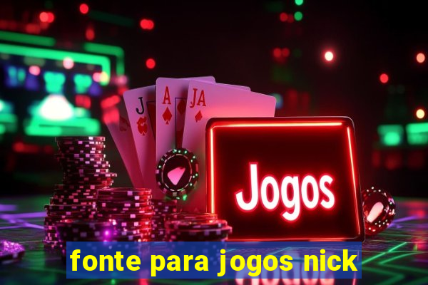 fonte para jogos nick